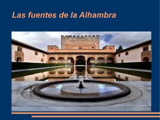 Las fuentes de la Alhambra
 