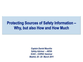 Captain Daniel Mauriño Safety Advisor  – AESA  ICAO – COPAC Seminar Madrid, 24 –25  March 2011 