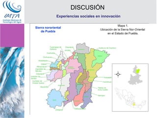 DISCUSIÓN Experiencias sociales en innovación Sierra nororiental de Puebla 