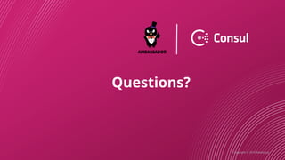 Copyright © 2019 HashiCorp
Questions?
 