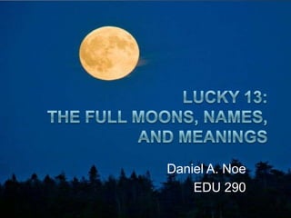 Daniel A. Noe
    EDU 290
 