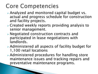 Lead collaboration between construction, real estate and legal departments for timely lease negotiations and store openings. Core CompetenciesParticipated in site selection, design and drove construction to exceed store opening schedule in various new store and remodel programs.