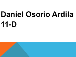 Daniel Osorio Ardila
11-D
 