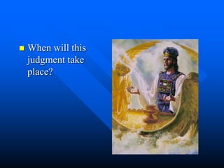  When will this
judgment take
place?
 