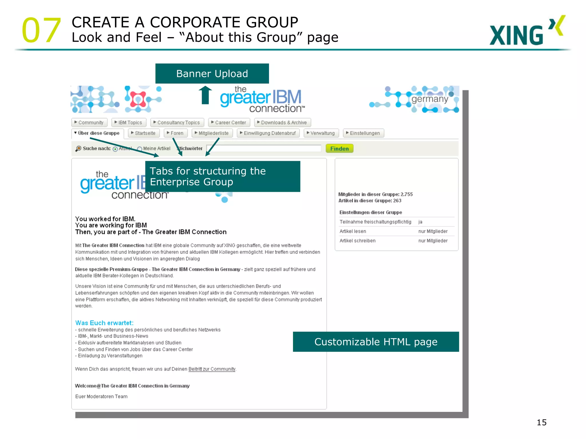Banner Upload Customizable HTML page Tabs for structuring the  Enterprise Group CREATE A CORPORATE GROUP Look and Feel – “About this Group” page 07 
