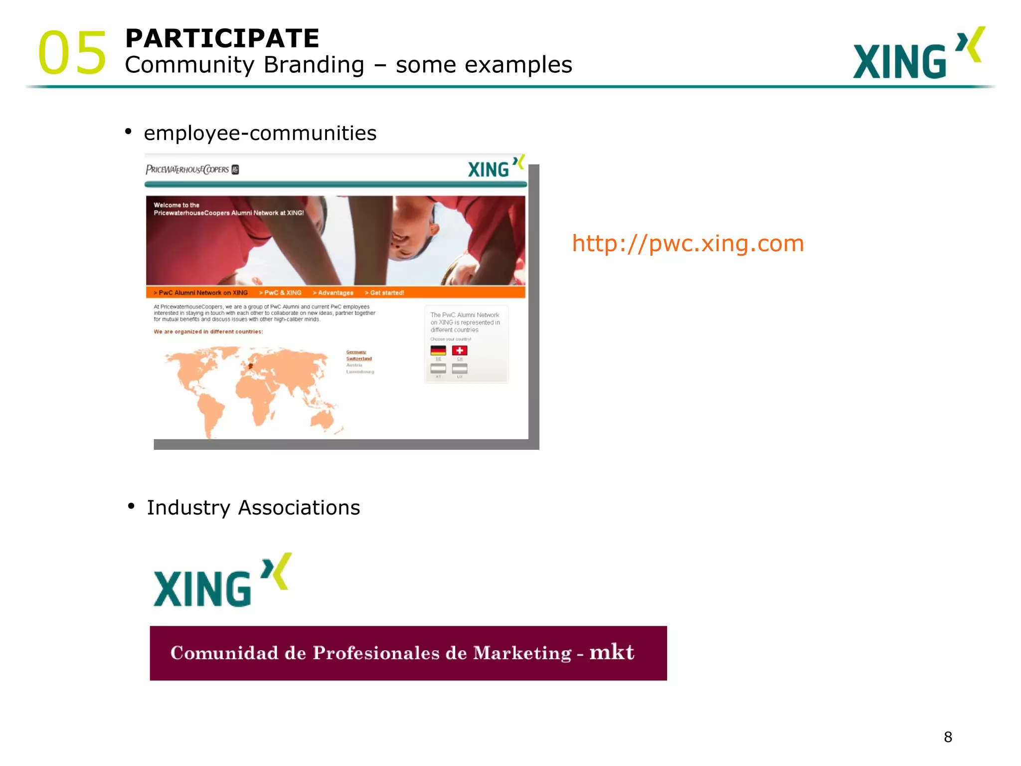 PARTICIPATE Community Branding – some examples 05 employee-communities http://pwc.xing.com Industry Associations 