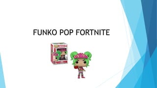 FUNKO POP FORTNITE
 