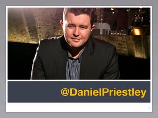 @DanielPriestley
                   2
 