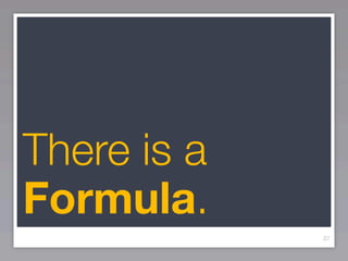 There is a
Formula.
             37
 