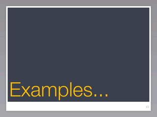 Examples...
              43
 
