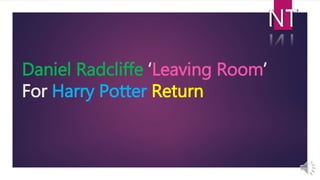 Daniel Radcliffe ‘Leaving Room’
For Harry Potter Return
 