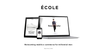 Reinventing mobile e-commerce for millennial men
New York , 2016
 