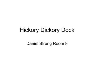 Hickory Dickory Dock Daniel Strong Room 8 