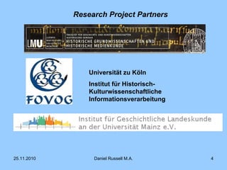 Research Project Partners  Universität zu Köln Institut für Historisch-Kulturwissenschaftliche Informationsverarbeitung 