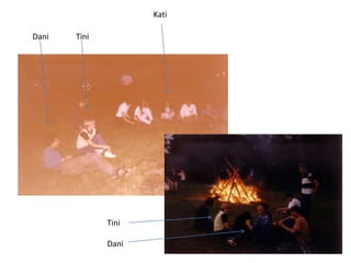 TiniDani
Tini
Dani
Kati
 