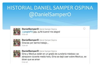 HISTORIAL DANIEL SAMPER OSPINA @DanielSamperO 