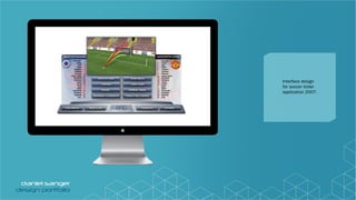 Interface design
for soccer ticker
application 2007.
 