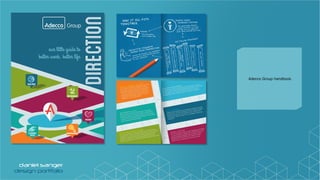 our little guide to
better work, better life
DIRECTION
TEAMSPIRIT
RESPONSIBILITY
ENTREPRENEURSHIPCUSTOMER
FOCUS
PASSION
booklet.indd 1 12/05/14 4:05 PM
Adecco Group handbook.
 