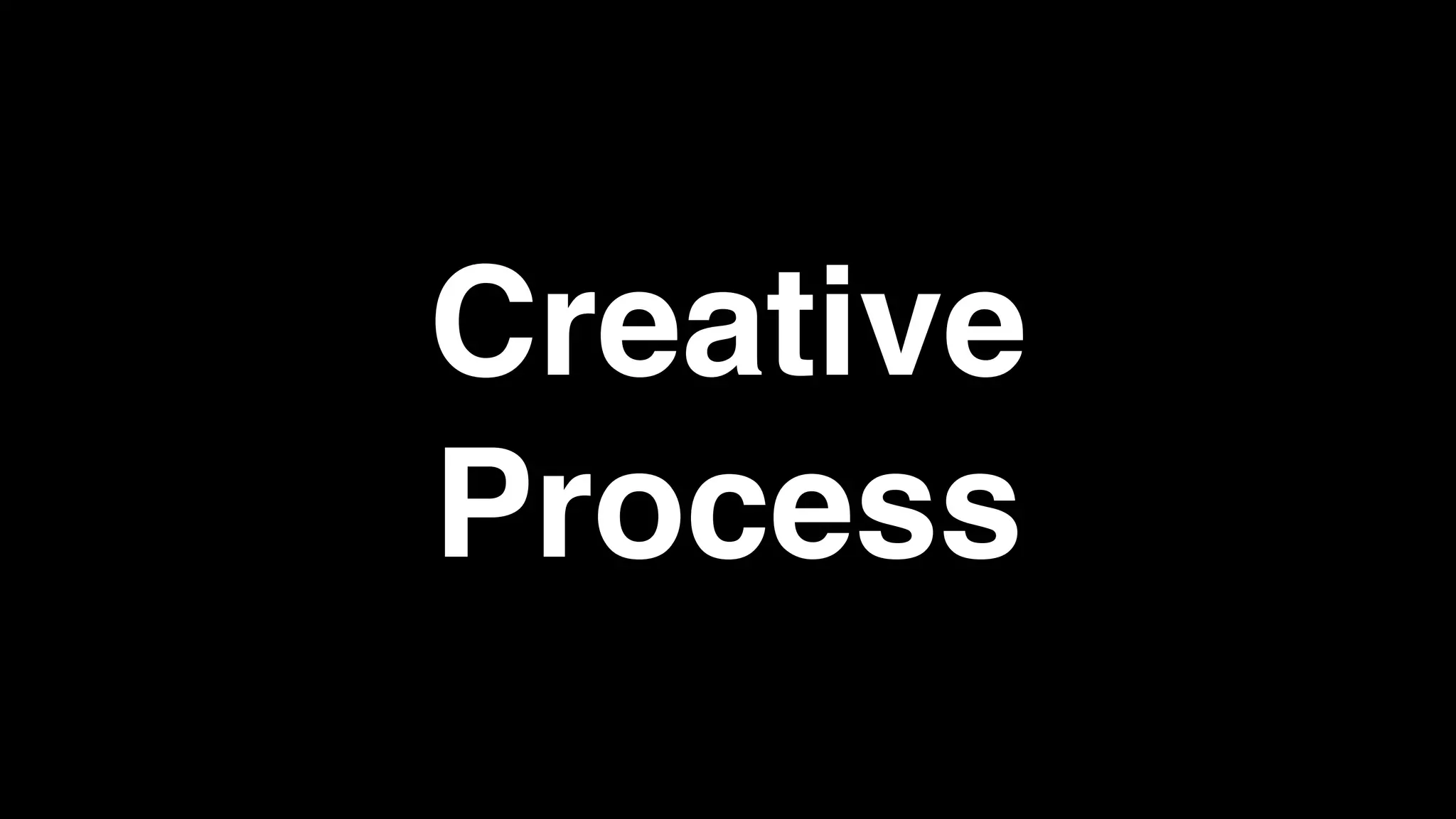 Creative
Process