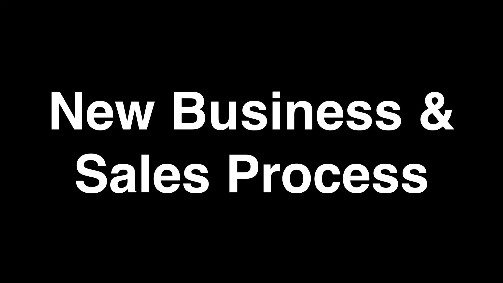 New Business &
Sales Process
