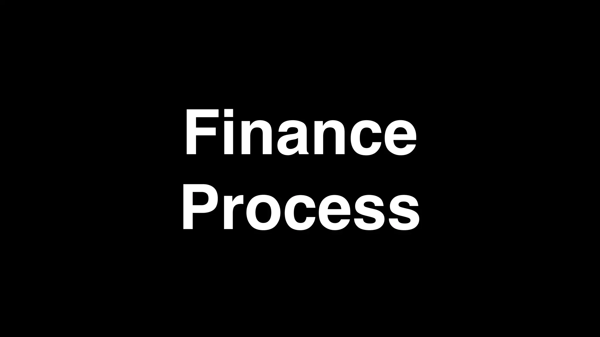 Finance
Process