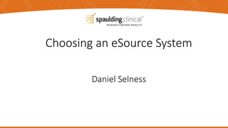 Choosing	an	eSource	System
Daniel	Selness
 