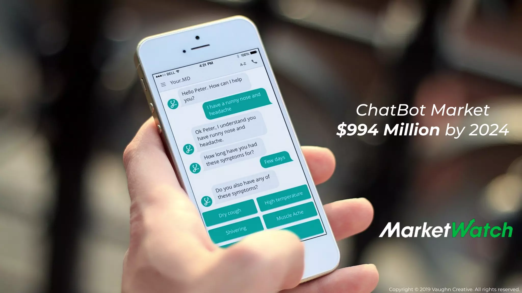 ChatBot Market
$994 Million by 2024
Copyright © 2019 Vaughn Creative. All rights reserved.
 