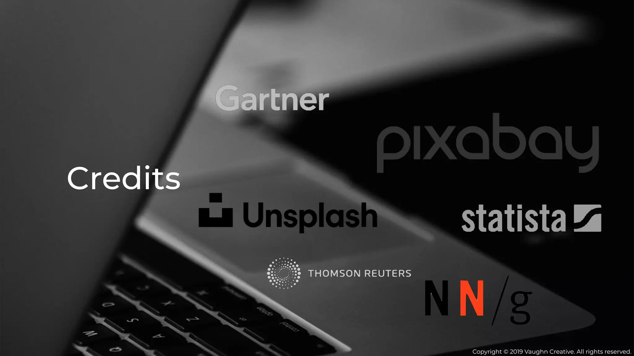 Credits
Copyright © 2019 Vaughn Creative. All rights reserved.
 