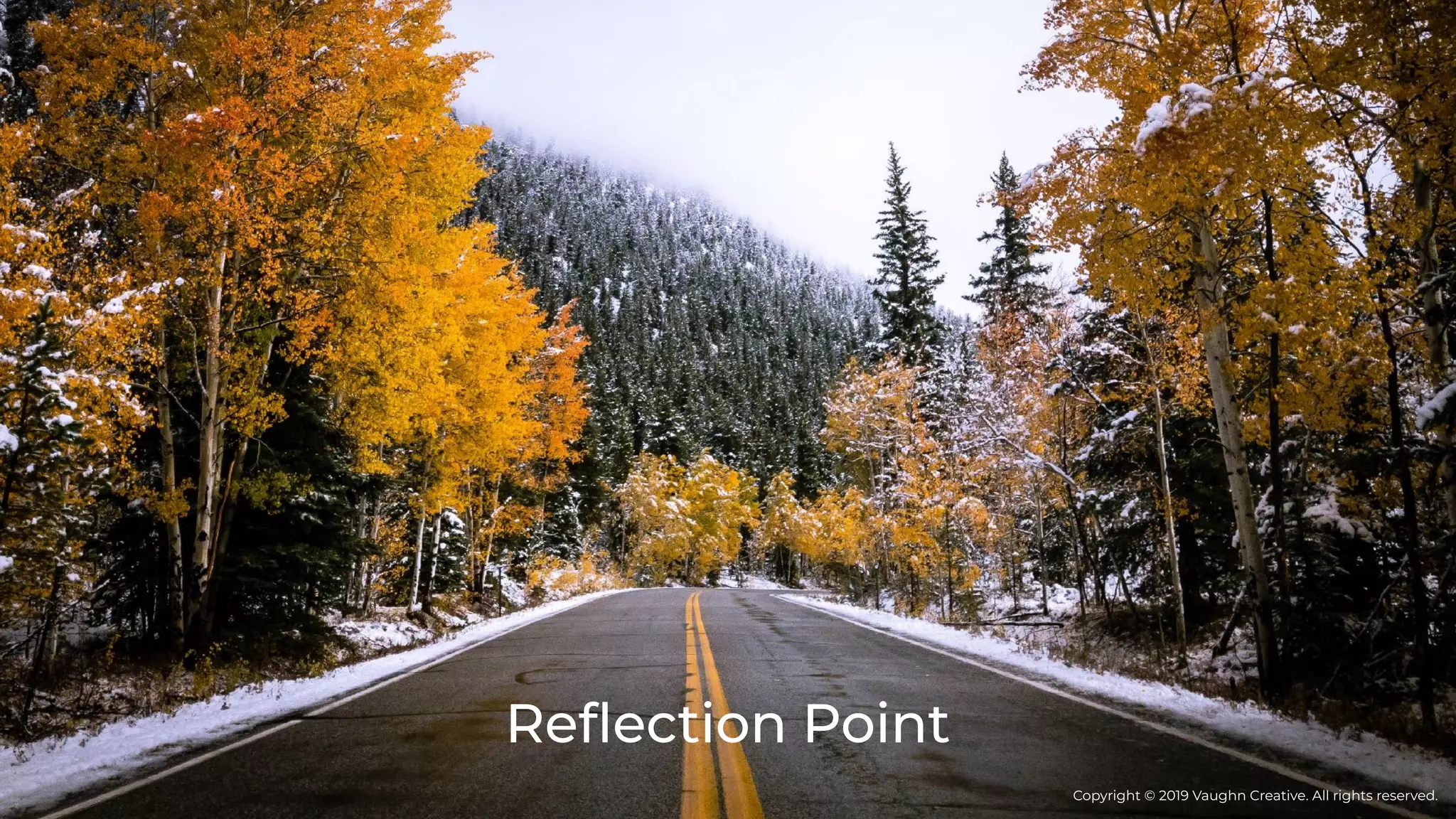Reﬂection Point
Copyright © 2019 Vaughn Creative. All rights reserved.
 