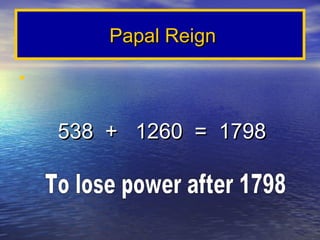 Papal Reign

•


    538 + 1260 = 1798
 