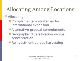Copyright © 2013 Pearson Education, Inc.
publishing as Prentice Hall
12-22
Alternative Gradual
Commitments
The Usual Patterns of Internationalization
 