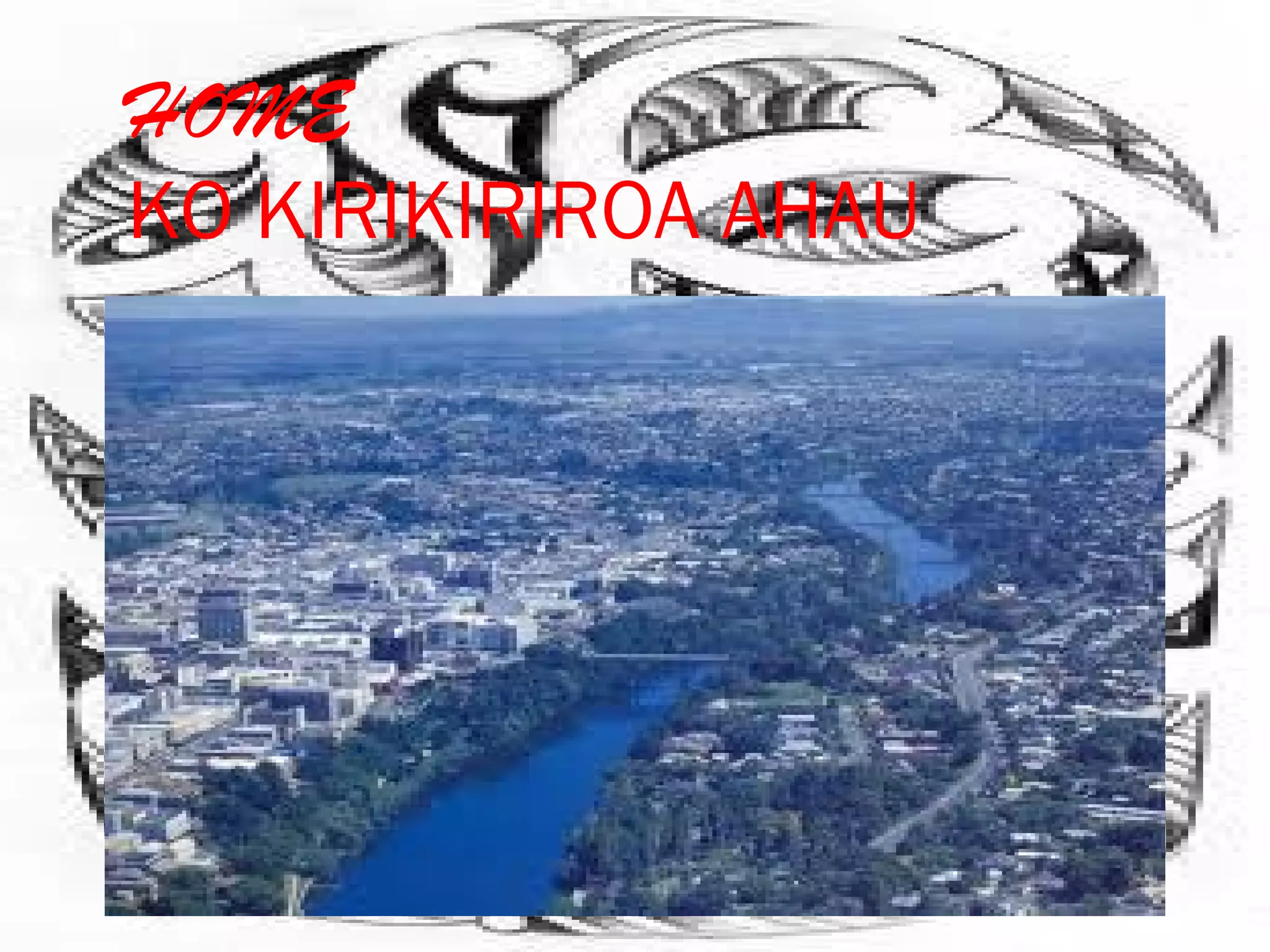 HOME
KO KIRIKIRIROA AHAU