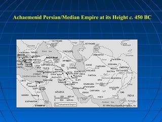 Achaemenid Persian/Median Empire at its Height c. 450 BC
 