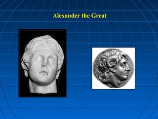 Alexander the Great
 