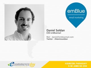 Daniel Soldan
CEO emBluemail
Mail : daniel@embluemail.com
Twitter : @danitosoldan
 
