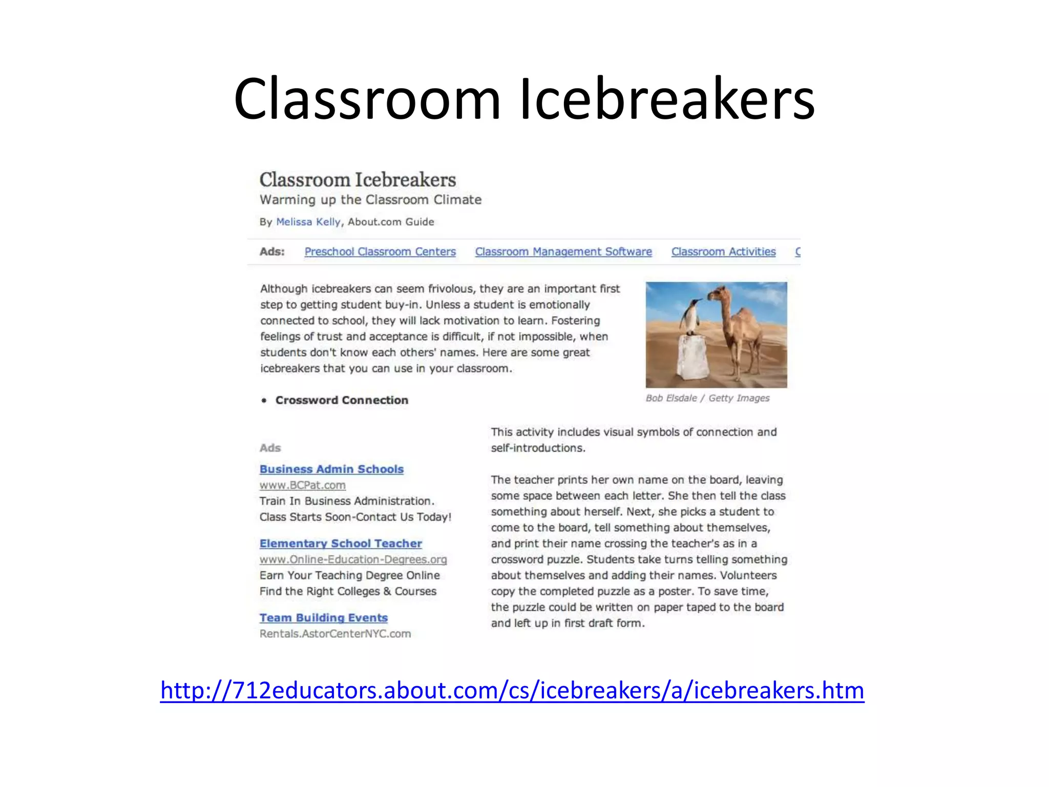 Classroom Icebreakers
http://712educators.about.com/cs/icebreakers/a/icebreakers.htm
 