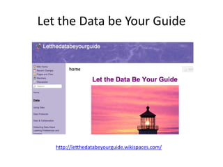 Let the Data be Your Guide
http://letthedatabeyourguide.wikispaces.com/
 