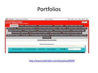 Portfolios
http://www.livebinders.com/play/play/80990
 