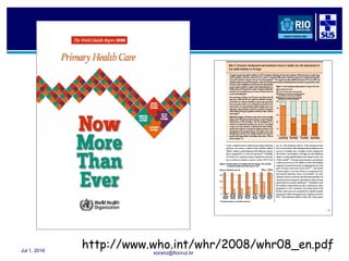 soranz@fiocruz.brJul 1, 2016 7
http://www.who.int/whr/2008/whr08_en.pdf
 