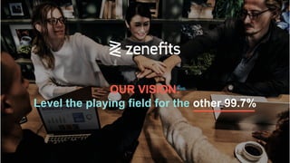 OUR VISION:
Level the playing field for the other 99.7%
 