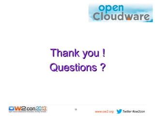 Thank you !
Questions ?

11

www.ow2.org

Twitter #ow2con

 