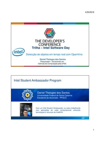 4/30/2019
1
Globalcode – Open4education
Trilha – Intel Software Day
Daniel Theisges dos Santos
Pesquisador – Doutorando em...