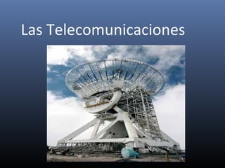 Las Telecomunicaciones
 