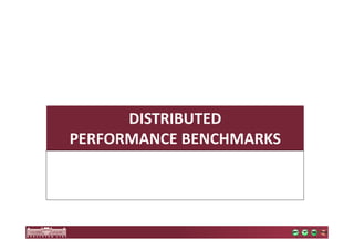 DISTRIBUTED 
PERFORMANCE BENCHMARKS 
 