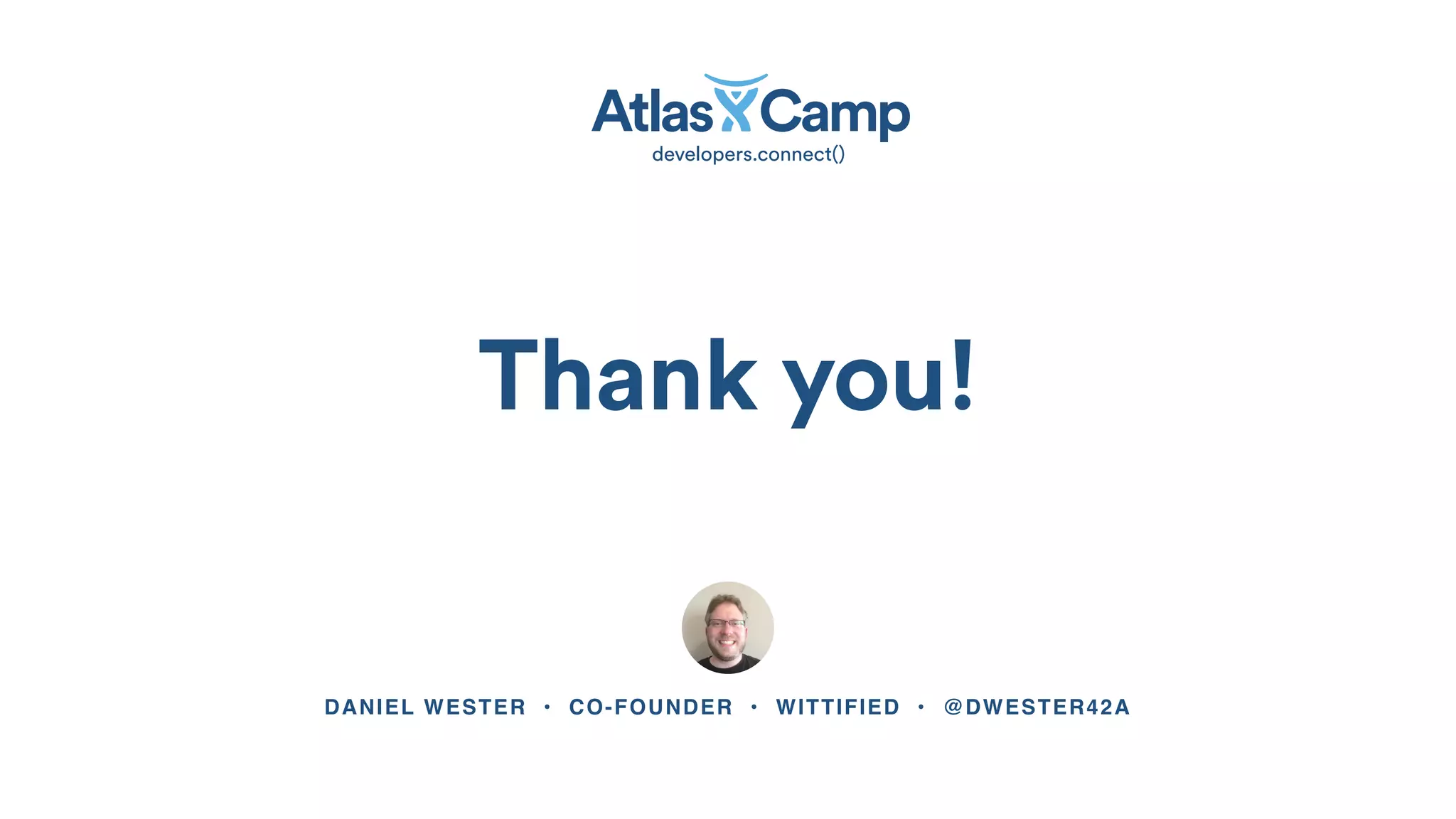 Thank you!
DANIEL WESTER • CO-FOUNDER • WITTIFIED • @DWESTER42A
 