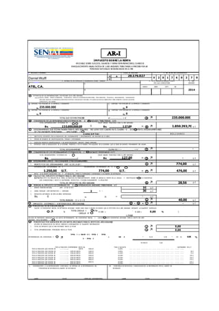 IMPUESTO SOBRE LA RENTA
APLICABLE SOBRE SUELDOS, SALARIOS Y DEMAS REMUNERACIONES, CUANDOEL
ENRIQUECIMIENTO ANUAL EXCEDA DE 1,000 UNIDADES TRIBUTARIAS A PERCIBIR POR LAS
PERSONAS NATURALES RESIDENCIADAS EN EL PAIS
1. APELLIDOS Y NOMBRES 2. CEDULA DE IDENTIDAD 3. No. DE RIF DEL CONTRIBUYENTE
V x
E
4. NOMBRE DE LAS EMPRESAS U ORGANISMOS DONDE TRABAJA 5. SI ES VARIACION MARQUE X EN EL 6. AÑO
MES QUE CORRESPONDE GRAVABLE
MARZO JUNIO SEPT. DIC.
b.
A ESTIMACION DE LAS REMUNERACIONES POR RECIBIR EN EL AÑO GRAVABLE
INCLUYA:SUELDO, SALARIO, PRIMAS DE TRANSPORTE, DE RESIDENCIA, GASTOS DE ALIMENTACION,HORAS EXTRAS, BONO VACACIONAL, DE ESTIMULO, PAGOS ESPECIALES, COMISIONES POR
VENTA BAJO RELACION DE DEPENDENCIA, PENSIONES DISTINTAS A JUBILACIONES O SIMILARES, UTILIDADES, AGUINALDOS, OBVENCIONES Y OTROS DIFERENTES A VIATICOS QUE ESTIME
DEVENGAR EN EL AÑO GRAVABLE
a) CANTIDAD POR PERCIBIR DE LA EMPRESA U ORGANISMO c) CANTIDAD POR PERCIBIR DE LA EMPRESA U ORGANISMO
Bs. Bs.
b) CANTIDAD POR PERCIBIR DE LA EMPRESA U ORGANISMO d) CANTIDAD POR PERCIBIR DE LA EMPRESA U ORGANISMO
Bs. Bs.
TOTAL QUE ESTIMA PERCIBIR a) ..................... + d) A 
B CONVERSION DE LAS REMUNERACIONES ESTIMADAS EN A A UNIDADES TRIBUTARIAS (U.T.)
TOTAL REMUNERACIONES ESTIMADAS EN A VALOR UNIDAD TRIBUTARIA PARA EL AÑO GRAVABLE
Bs. ÷ Bs. = B  U.T.
C DESGRAVAMENES QUE ESTIMA PAGARA PARA EL AÑO GRAVABLE (NO LLENE ESTE CUADRO NI EL CUADRO D , SI OPTA POR EL DESGRAVAMEN UNICO
DE 750 UNIDADES TRIBUTARIAS VER CUADRO E
B O L I V A R E S
1. INSTITUTOS DOCENTES POR LA EDUCACION DEL CONTRIBUYENTE Y DESCENDIENTES NO MAYORES DE 25 AÑOS
2. PRIMAS DE SEGUROS DE HOSPITALIZACION, CIRUGIA Y MATERNIDAD
3. SERVICIOS MEDICOS ODONTOLOGICOS Y DE HOSPITALIZACION (INCLUYE CARGA FAMILIAR)
4.
TOTAL DESGRAVAMENES (SUMA DEL 1 + ...................... + 4 ) C 
D CONVERSION DE LOS DESGRAVAMENES ESTIMADOS EN C A UNIDADES TRIBUTARIAS (U.T.)
TOTAL DESGRAVAMENES ESTIMADOS EN C VALOR UNIDAD TRIBUTARIA PARA EL AÑO GRAVABLE
Bs. ÷ Bs. = D  U.T.
E DESGRAVAMEN UNICO (NOCONSIDERE OTRODESGRAVAMEN)
1.
MONTO FIJO DEL DESGRAVAMEN (ART. 61 DE LA LEY ) E  U.T.
REMUNERACIONES DETERMINADAS EN B DESGRAVAMENES DETERMINADOS EN D O EN E
U.T. - U.T. = F  U.T.
NOTA: SI EL MONTO RESULTANTE EN F ES NEGATIVO, FIRME EL FORMULARIO Y ENTREGUELO A SU AGENTE DE RETENCION
G CALCULO DEL IMPUESTO ESTIMADO PARA EL AÑO GRAVABLE
NOTA:PARA ESTE FIN, BUSQUE EN LA TABLA LA FRACCION DE ENRIQUECIMIENTO DONDE SE UBIQUE EL MONTO DE LA CASILLA F MULTIPLIQUE ESTE POR EL PORCENTAJE
QUE CORRESPONDA Y RESTE EL SUSTRAENDO RESPECTIVO Y ESCRIBA SEGUIDAMENTE EL RESULTADO
TOTAL DE IMPUESTO DEL AÑO GRAVABLE G  U.T.
H REBAJAS AL IMPUESTO DETERMINADO EN G (EXPRESADAS EN UNIDADES TRIBUTARIAS U.T.)
1. REBAJA PERSONA NATURAL (ART. 63 DE LA LEY) U.T.
2. CARGA FAMILIAR (VER INSTRUCTIVO ) CANTIDAD 3 X = U.T.
3. IMPUESTOS RETENIDOS DE MAS EN AÑOS ANTERIORES
Bs. 0 Bs. 76 = U.T.
TOTAL REBAJAS (1 + 2 + 3) H  U.T.
I IMPUESTO (ESTIMADO ) A RETENER EN EL AÑOGRAVABLE G - H = I  U.T.
J PORCENTAJE DE RETENCION INICIAL
CALCULE EL PORCENTAJE INICIAL DE RETENCION APLICABLE SOBRE CADA PAGO O ABONO EN CUENTA QUE LE EFECTUEN EN EL AÑO GRAVABLE MEDIANTE LA SIGUIENTE EXPRESION
J  %
TOTAL CASILLA I TOTAL
CASILLA B
X 100 =
-
X 100 = % 0
1.250,00
EN CASO DE PRESENTAR VARIACION EN LOS DATOS DETERMINANTES DEL PORCENTAJE INICIAL J , CALCULE EL NUEVO PORCENTAJE APLICABLE PARA EL RESTO DEL A ÑO
GRAVABLE, EN EL RECUADRO K
K PORCENTAJE POR VARIACION EN LOS DATOS APLICABLES PARA EL RESTODEL AÑOGRAVABLE
EN CASO DE VARIACION DE LOS DATOS, INDIQUE A CONTINUACION LA SIGUIENTE INFORMACION:
1. TOTAL DE IMPUESTO QUE LE HAN RETENIDO HASTA LA FECHA 1 
2. TOTAL REMUNERACIONES PERCIBIDAS HASTA LA FECHA 2 
DETERMINACION DEL PORCENTAJE K

TOTAL I x VALOR U.T. - TOTAL 1 TOTAL
A - TOTAL 2
x 100 # - * 76,00 - 0,00 * 100 = %
95.000,00 - 0,00
POR LA FRACCION COMPRENDIDA HASTA Bs. TASA O ALICUOTA SUSTRAENDO EN U.T.
POR LA FRACCION QUE EXCEDA DE .................... HASTA 1000,00 6,00% ...... ...... ........ ........ ...... ...... ........ ........ ........ ........ ........ .......... ........
POR LA FRACCION QUE EXCEDA DE .................... 1000,00 HASTA 1500,00 9,00% ...... ...... ........ ........ ...... ...... ........ ........ ........ ........ ........ .......... ........ 30,0
POR LA FRACCION QUE EXCEDA DE .................... 1500,00 HASTA 2000,00 12,00% ...... ...... ........ ........ ...... ...... ........ ........ ........ ........ ........ .......... ........ 75,0
POR LA FRACCION QUE EXCEDA DE .................... 2000,00 HASTA 2500,00 16,00% ...... ...... ........ ........ ...... ...... ........ ........ ........ ........ ........ .......... ........ 155,0
POR LA FRACCION QUE EXCEDA DE .................... 2500,00 HASTA 3000,00 20,00% ...... ...... ........ ........ ...... ...... ........ ........ ........ ........ ........ .......... ........ 255,0
POR LA FRACCION QUE EXCEDA DE .................... 3000,00 HASTA 4000,00 24,00% ...... ...... ........ ........ ...... ...... ........ ........ ........ ........ ........ .......... ........ 375,0
POR LA FRACCION QUE EXCEDA DE .................... 4000,00 HASTA 6000,00 29,00% ...... ...... ........ ........ ...... ...... ........ ........ ........ ........ ........ .......... ........ 575,0
POR LA FRACCION QUE EXCEDA DE .................... 6000,00 HASTA 34,00% ...... ...... ........ ........ ...... ...... ........ ........ ........ ........ ........ .......... ........ 875,0
L CONTRIBUYENTE O SU REPRESENTANTE CONSTANCIA DE ENTREGA DE LA DETERMINACION DEL M CONSTANCIA DE RECEPCION Y VERIFICACION DE LA INFORMACION POR EL AGENTE DE
PORCENTAJE DE RETENCION AL AGENTE DE RETENCION RETENCION
LUGAR FECHA FIRMA DEL CONTRIBUYENTE LUGAR FECHA FIRMA
0,00
-
0,00
0,00
0,00
10
30
-
40,00
1.250,00 774,00 476,00
235.000.000,00 1.850.393,70
235.000.000
28,56
- 127,00 -
774,00
INTERESES PARA LA ADQUISICION DE LA VIVIENDA PRINCIPAL O DE LO PAGADO POR ALQUILER DE LA VIVIENDA QUE LE SIRVE DE ASIENTO PERMANENTE DEL HOGAR
-
C O N C E P T O S
127,00
235.000.000 0
0 0
ATEL, C.A.
2014d.
0
a. c.
6 0 2 7Daniel Wulff
20.176.027
V 2 0 1 7
 