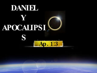 DANIEL Y  APOCALIPSIS Ap. 1:3 