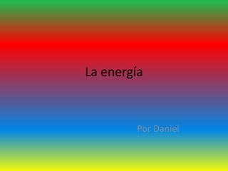 La energía

Por Daniel

 
