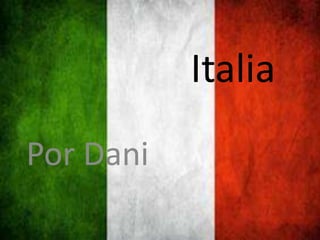 Italia
Por Dani
 