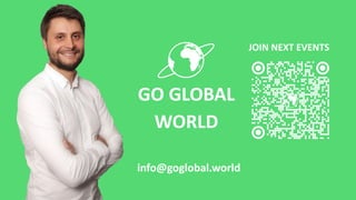 GO GLOBAL
WORLD
JOIN NEXT EVENTS
info@goglobal.world
 